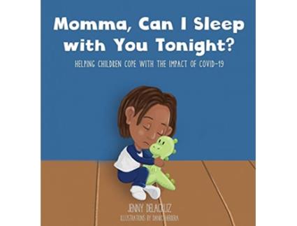 Livro Momma Can I Sleep with You Tonight Helping Children Cope with the Impact of COVID19 de Jenny Delacruz (Inglês)