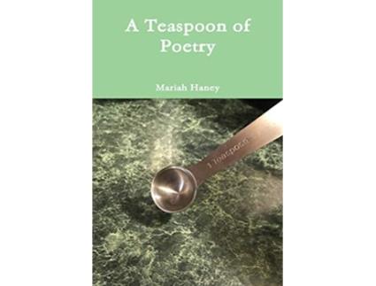 Livro A Teaspoon of Poetry de Mariah Haney (Inglês)