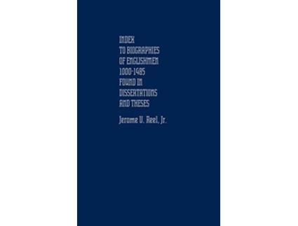 Livro Index to Biographies of Englishmen 10001485 Found in Dissertations and Theses de Jerome Reel (Inglês - Capa Dura)