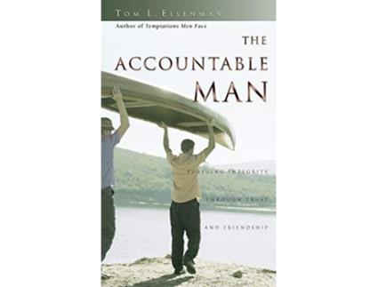 Livro The Accountable Man Pursuing Integrity Through Trust and Friendship de Tom Eisenman (Inglês)