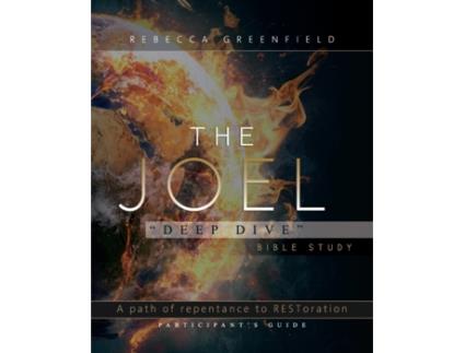 Livro The Joel 'Deep Dive' Bible Study: A Path of Repentance to RESToration Participant's Guide Rebecca Greenfield (Inglês)