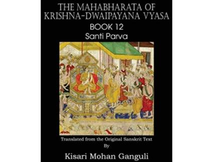 Livro The Mahabharata of KrishnaDwaipayana Vyasa Book 12 Santi Parva de KrishnaDwaipayana Vyasa Kisari Mohan Ganguli (Inglês)