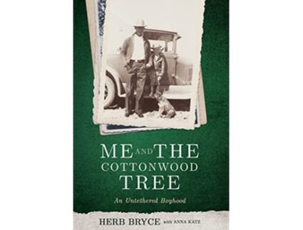 Livro Me and the Cottonwood Tree An Untethered Boyhood de Herb Bryce (Inglês)