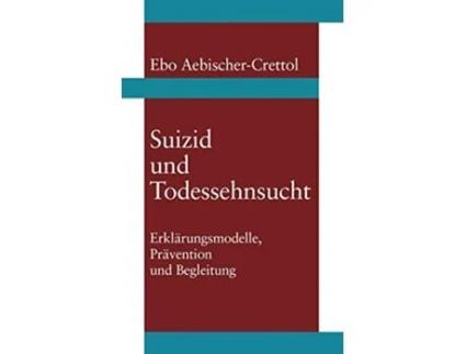 Livro Suizid und Todessehnsucht Ebo AebischerCrettol German Edition de Ebo Aebischer-Crettol (Alemão)