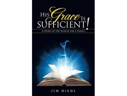 Livro His Grace Is Sufficient A Story of the Search for a Family de Jim Diehl (Inglês)