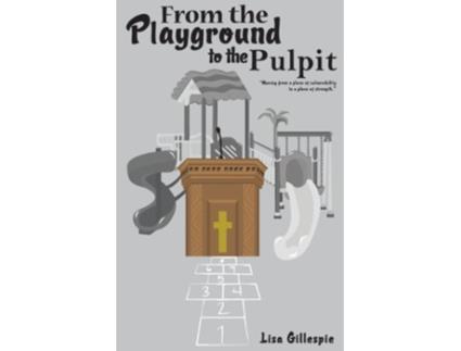 Livro From the Playground to the Pulpit de Lisa Gillespie (Inglês)