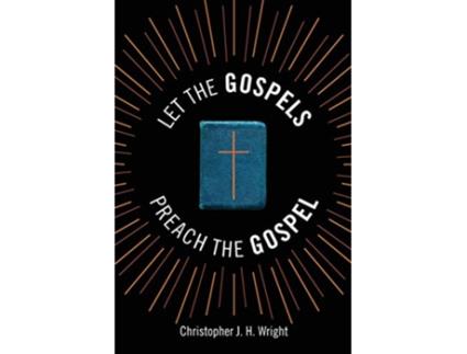 Livro Let the Gospels Preach the Gospel Sermons around the Cross de Christopher J H Wright (Inglês)