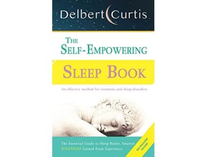 Livro The Self Empowering Sleep Book A Decisive Method to End Insomnia and Help Improve Sleep Hygiene de Delbert Curtis (Inglês)