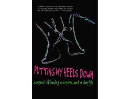 Livro Putting My Heels Down A Memoir of Having a Dream and a Day Job de Kara Tatelbaum (Inglês)
