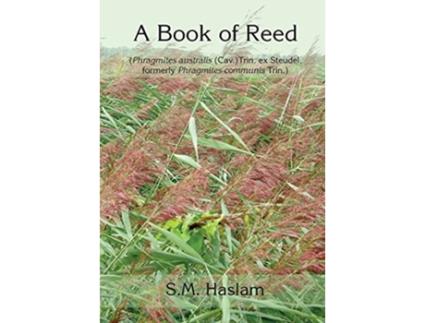 Livro A BOOK OF REED Phragmites australis Cav Trin ex Steudel formerly Phragmites communis Trin A Book of Reed de Sylvia Haslam (Inglês)