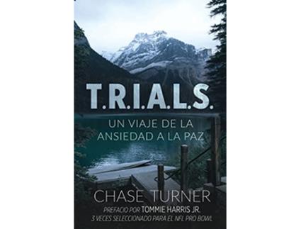Livro TRIALS Un Viaje De La Ansiedad A La Paz Spanish Edition de Chase Turner (Espanhol)