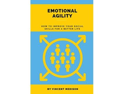 Livro Emotional Agility How to improve your social skills for a better life de Vincent Medison (Inglês)