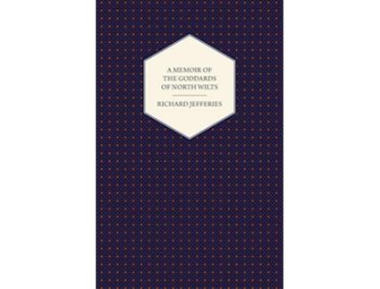 Livro A Memoir of the Goddards of North Wilts de Richard Jefferies (Inglês)