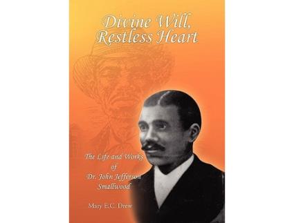 Livro Divine Will Restless Heart The Life and Works of Dr John Jefferson Smallwood de Mary EC Drew (Inglês)