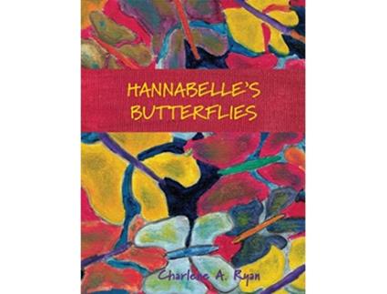 Livro Hannabelles Butterflies de Charlene A Ryan (Inglês - Capa Dura)