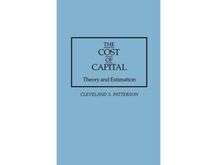 Livro The Cost of Capital Theory and Estimation de Cleveland S Patterson (Inglês)