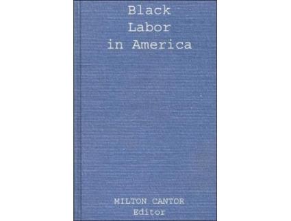 Livro Black Labor in America Contributions in AfroAmerican and African Studies de Milton Cantor M Cantor (Inglês)