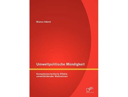Livro Umweltpolitische Mündigkeit Kompetenzorientierte Effekte umweltbildender Maßnahmen German Edition de Bianca Adami (Alemão)