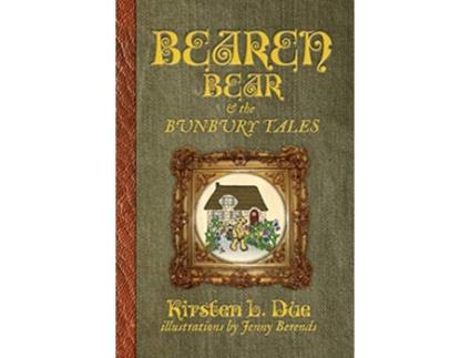 Livro Bearen Bear and the Bunbury Tales de Kirsten L Due (Inglês)