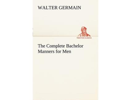 Livro The Complete Bachelor Manners for Men de Walter Germain (Inglês)