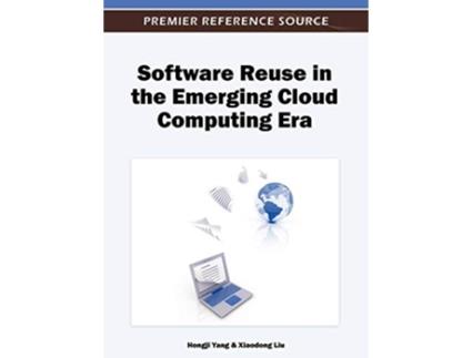 Livro Software Reuse in the Emerging Cloud Computing Era de Hongji Yang (Inglês)