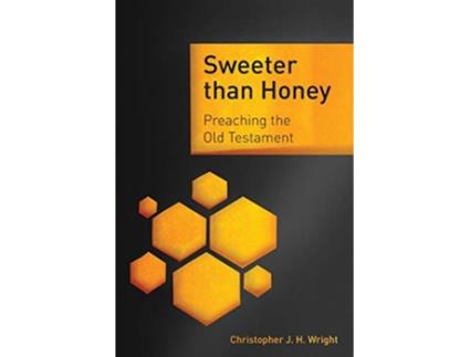 Livro Sweeter than Honey Preaching the Old Testament de Christopher J H Wright (Inglês)