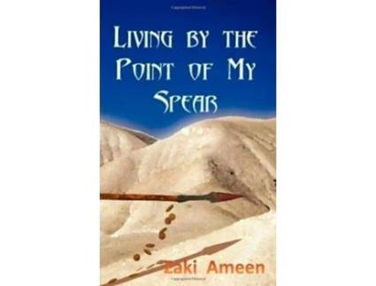 Livro Living by the Point of My Spear de Zaki Ameen (Inglês)