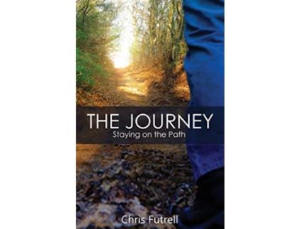 Livro The Journey Staying on the Path de Chris Futrell (Inglês)