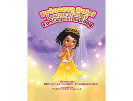 Livro Princess Solei Learns Of That First Christmas Day de ShangriLa DurhamThompson Ed D (Inglês)