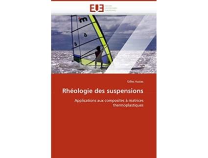 Livro Rhéologie des suspensions Applications aux composites à matrices thermoplastiques OmnUnivEurop French Edition de Gilles Ausias (Francês)
