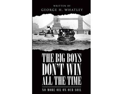 Livro The Big Boys Dont Win All The Time de George H Whatley (Inglês)