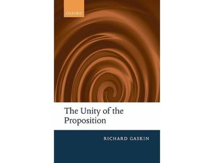 Livro Unity of the Proposition de Richard Gaskin (Inglês - Capa Dura)