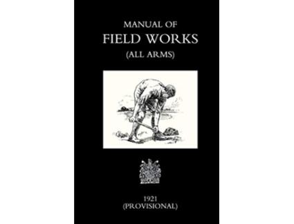 Livro Manual of Field Works All Arms 1921 de War Office War Office (Inglês)