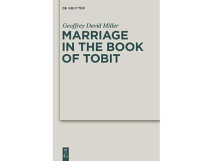 Livro Marriage in the Book of Tobit Deuterocanonical and Cognate Literature Studies 10 de Geoffrey David Miller (Inglês)
