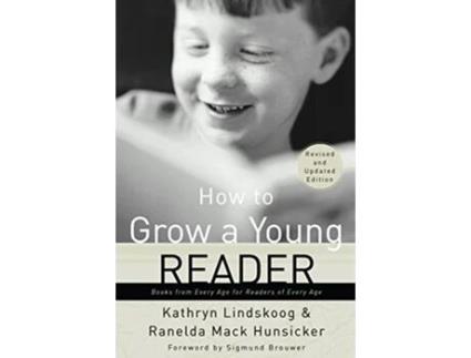 Livro How to Grow a Young Reader A Parents Guide to Books for Kids de Kathryn Lindskoog Ranelda Mack Hunsicker (Inglês)