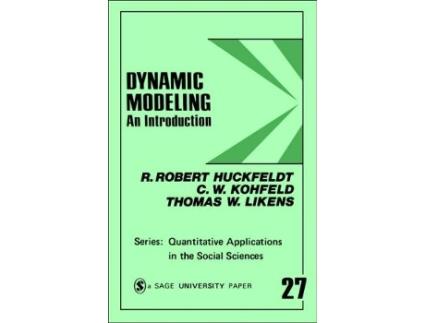 Livro Dynamic Modeling An Introduction Quantitative Applications in the Social Sciences de R Robert Huckfeldt C W Kohfeld Thomas W Likens (Inglês)