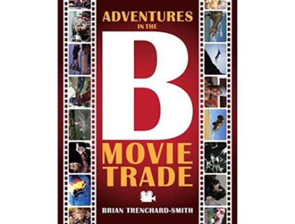 Livro Adventures in the B Movie Trade de Brian Medwin Trenchard-Smith (Inglês)
