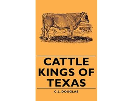 Livro Cattle Kings of Texas de C L Douglas (Inglês)