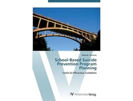 Livro SchoolBased Suicide Prevention Program Planning Useful Efficacious Guidelines de Deborah Kimokeo (Inglês)