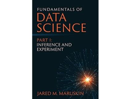Livro Fundamentals of Data Science Part I Inference and Experiment de Jared M Maruskin (Inglês)