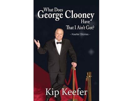 Livro What Does George Clooney Have That I Aint Got de Kip Keefer (Inglês)