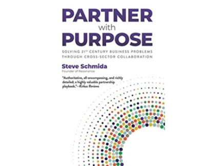 Livro Partner with Purpose Solving 21stCentury Business Problems Through CrossSector Collaboration de Steve Schmida (Inglês)