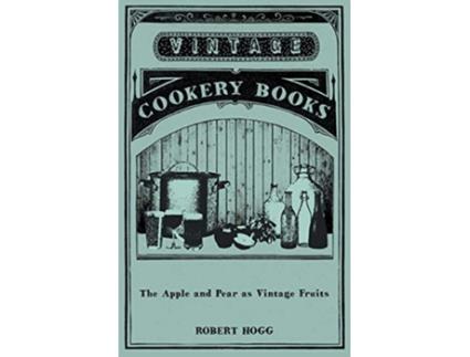 Livro The Apple and Pear as Vintage Fruits de Robert Hogg (Inglês)