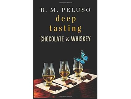 Livro Deep Tasting Chocolate Whiskey de R M Peluso (Inglês)