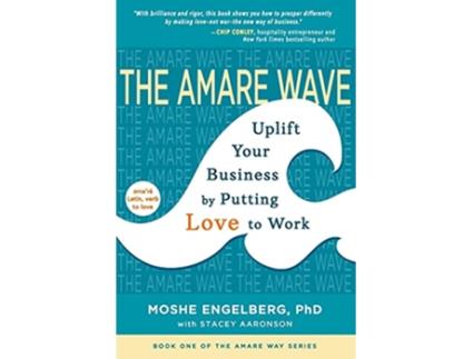 Livro The Amare Wave Uplift Your Business by Putting Love to Work The Amare Way de Moshe Engelberg (Inglês)