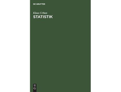 Livro Statistik Einführung in Die Statistische Methodenlehre Für Wirtschaft Und Sozialwissenschaftler German Edition de Klaus Urban (Alemão - Capa Dura)