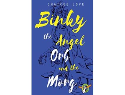 Livro Binky The Angle Orb and The Morg 1 de Jhaicee Love (Inglês)