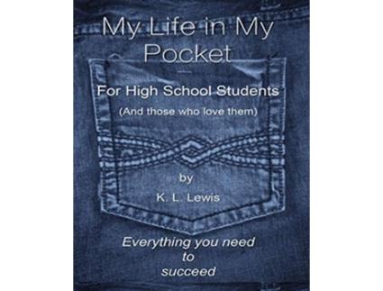 Livro My LIfe in My Pocket for High School Students and those who love them de K L Lewis (Inglês)