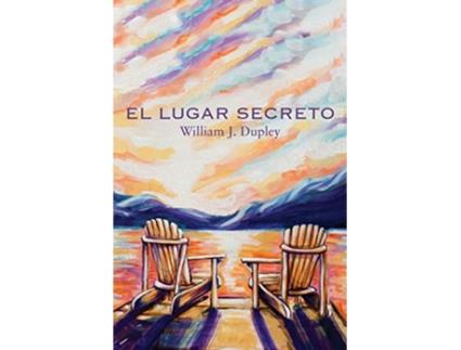 Livro El Lugar Secreto Spanish Edition de William J Dupley (Espanhol)