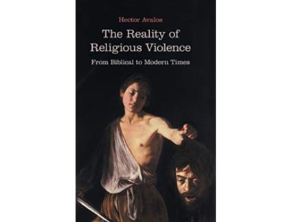 Livro The Reality of Religious Violence From Biblical to Modern Times BMW de Hector Avalos (Inglês)